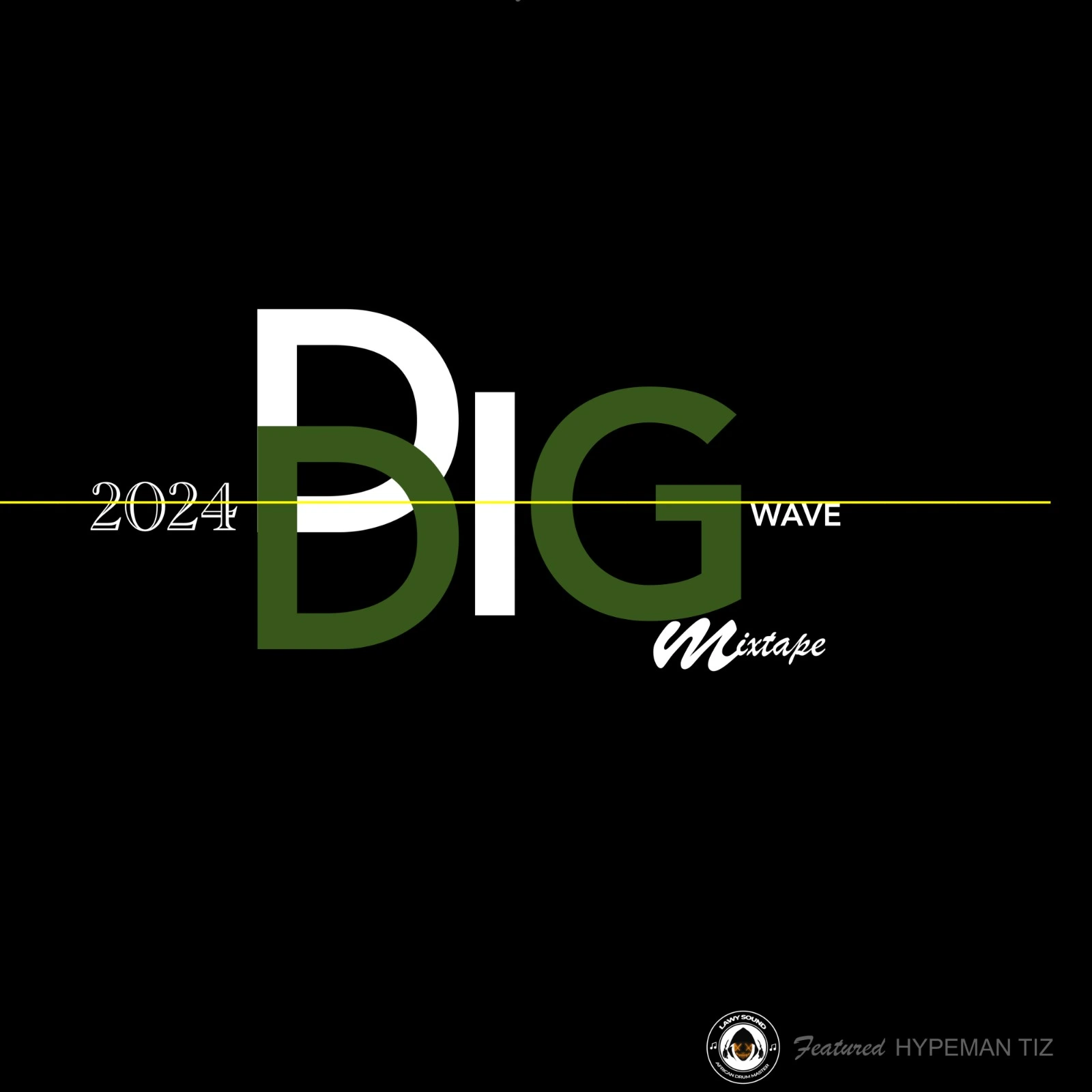Dj Lawy 2024 BIG WAVE (Mixtape) Ft. Hypeman Tiz Mp3 Download