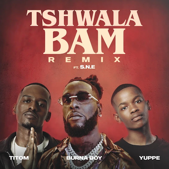 TitoM & Yuppe – Tshwala Bam (Remix) Ft. Burna Boy, S.N.E & EeQue